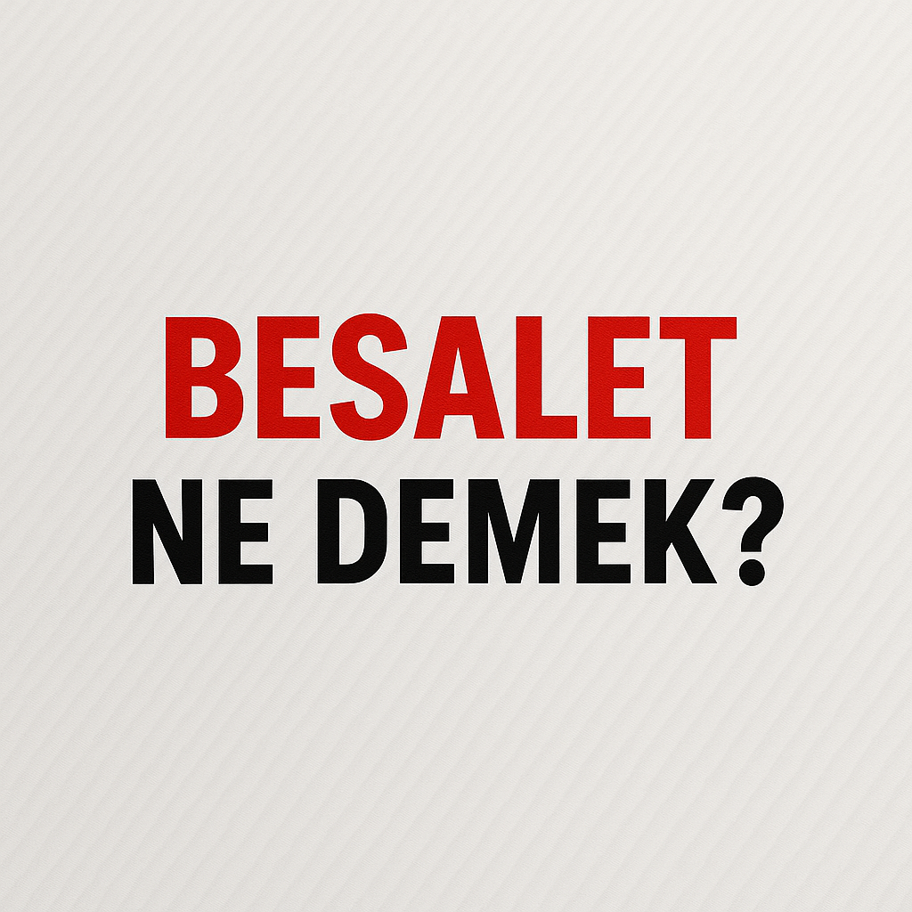 Besalet Ne Demek ?